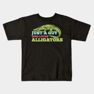 JUST A GUY WHO LOVES ALLIGATORS Kids T-Shirt